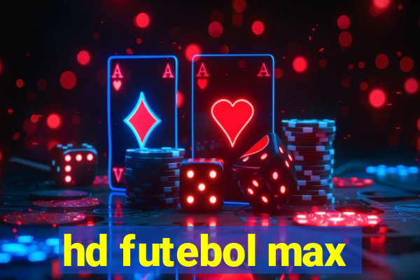 hd futebol max